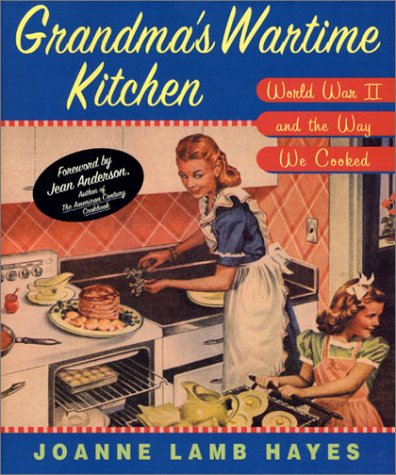 Grandma's Wartime Kitchen: World War II and the Way We Cooked