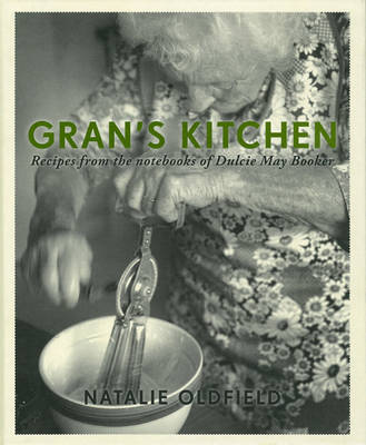 Gran's Kitchen: Recipes from the Notebooks of Dulcie May Booker