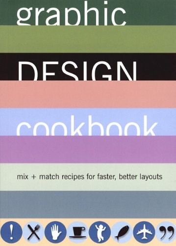 Graphic Design Cookbook: Mix + Match Recipes for Faster, Better Layouts