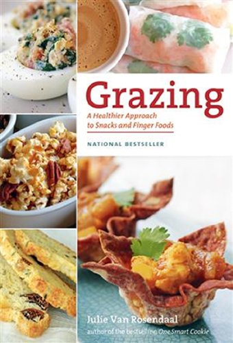 Grazing: A Healthier Approach to Snacks and Finger Foods, Revised and Updated