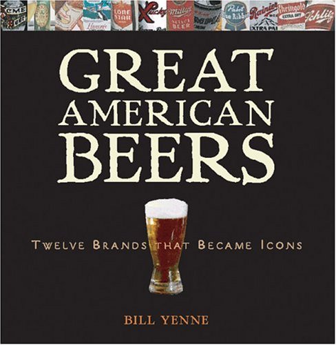 Great American Beers: Twelve Brands That Became Icons