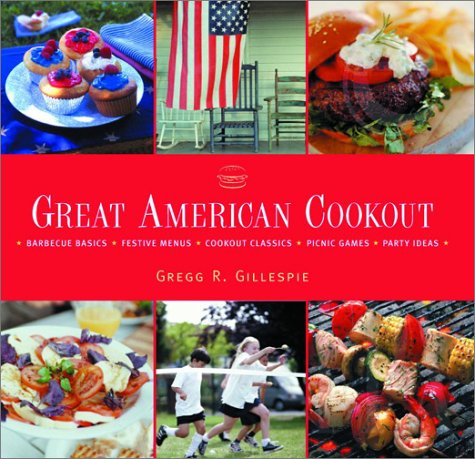 Great American Cookout: 250 Down-Home Dishes That Taste Great Outdoors