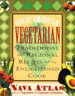 Great American Vegetarian: Traditional and Regional Recipes for the Enlightened Cook