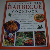 Great Big Barbecue Cookbook: 200 Recipes for Outdoor Eating