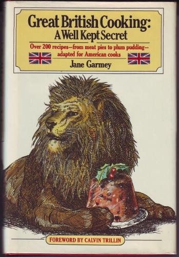 Great British Cooking: A Well-Kept Secret: More Than 200 Recipes--from Meat Pies to Plum Pudding--Adapted for American Cooks