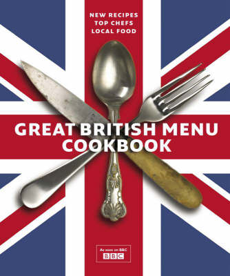 Great British Menu Cookbook, Book 2: New Recipes, Top Chefs, Local Food