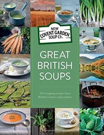 Great British Soups: 120 Tempting Recipes from Britain's Master Soup-Makers