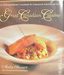 Great Canadian Cuisine: The Contemporary Flavours of Canadian Pacific Hotels