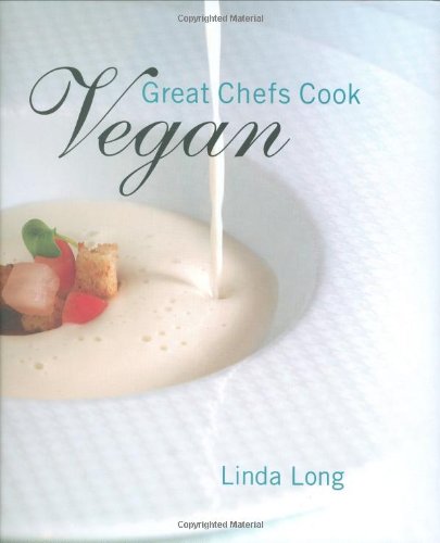 Great Chefs Cook Vegan: Delicious Recipes for Your Home Kitchen
