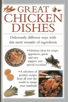 Great Chicken Dishes: Deliciously Different Ways with This Most Versatile of Ingredients
