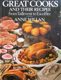 Great Cooks and Their Recipes From Taillevent to Escoffier