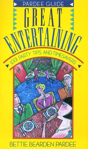 Great Entertaining: 1001 Party Tips and Timesavers (Pardee Guide)