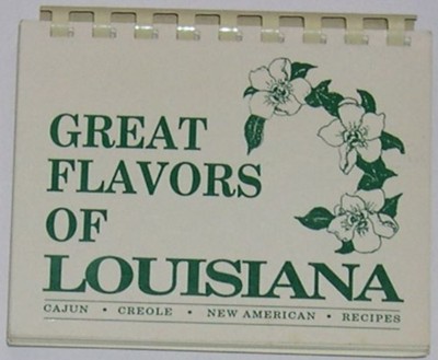 Great Flavors of Louisiana: Cajun, Creole, New American Recipes