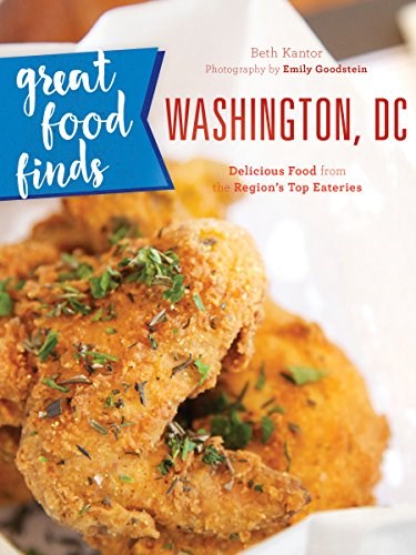 Great Food Finds Washington, DC: Delicious Food from the Region's Top Eateries