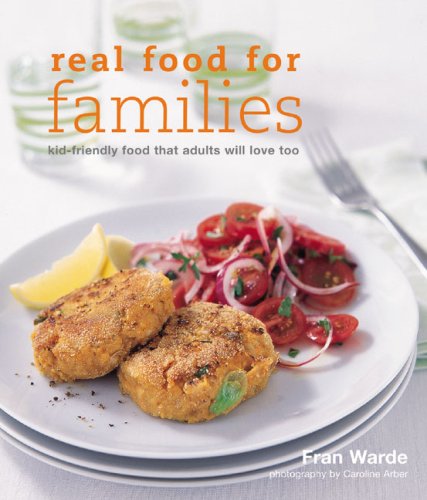 Great Food For Families: Kid-Friendly Food That Adults Will Love Too