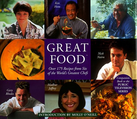 Great Food: Over 175 Recipes from Six of the World's Greatest Chefs