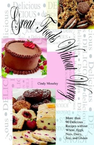 Great Foods Without Worry: More Than 90 Delicious Recipes without Wheat,