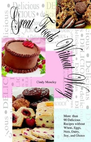 Great Foods Without Worry: More Than 90 Delicious Recipes without Wheat,