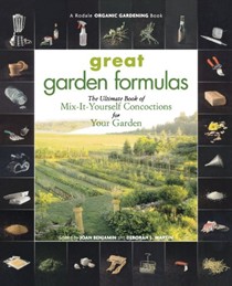 Great Garden Formulas: The Ultimate Book of Mix-It-Yourself Concoctions For Your Garden