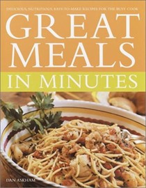 Great Meals in Minutes: Delicious, Nutritious, Easy-to-Make Recipes for the Busy Cook