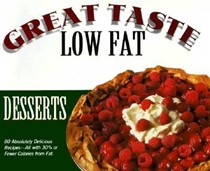 Great Taste - Low Fat: Desserts: 80 Absolutely Delicious Recipes - All with 30% or Fewer Calories from Fat