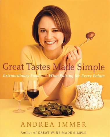 Great Tastes Made Simple: Extraordinary Food and Wine Pairings for Every Palate