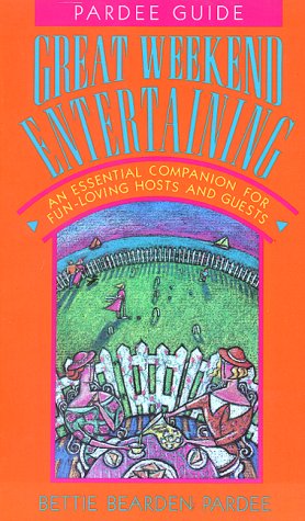 Great Weekend Entertaining: An Essential Companion for Fun-Loving Hosts and Guests