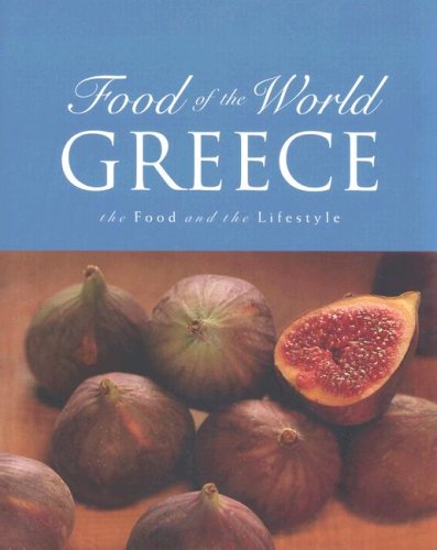 Greece (Food of the World series): The Food and the Lifestyle