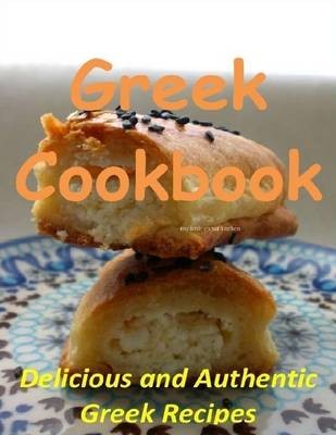 Greek Cookbook: Delicious and Authentic Greek Recipes