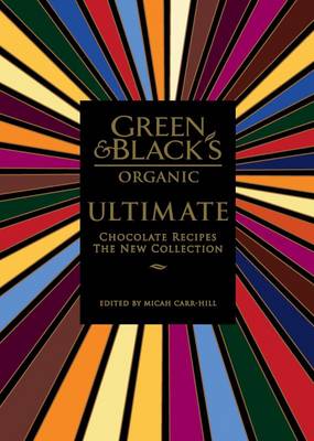 Green & Black's Organic Ultimate Chocolate Recipes: The New Collection