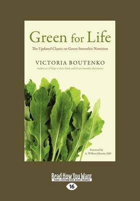 Green for Life (Large Print edition): The Updated Classic on Green Smoothie Nutrition