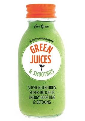Green Juices & Smoothies: 66 Recipes and a Detox Programm