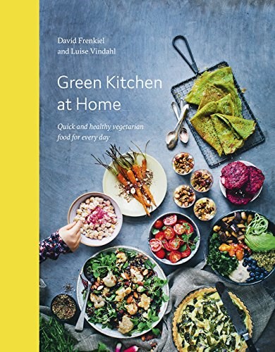 Green Kitchen at Home: Quick and Healthy Vegetarian Food for Every Day