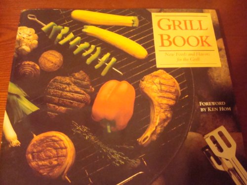 Grill Book: New Foods and Flavours for the Grill