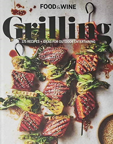Grilling 175 Recipes + Ideas for Outdoor Entertaining