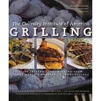 Grilling: Exciting International Flavors from the The Culinary Institute of America