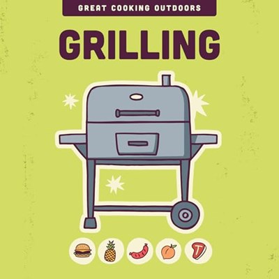 Grilling (Great Cooking Outdoors)