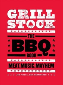 Grillstock: The BBQ Book: Meat. Music. Mayhem