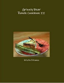 Grizzly Bear Ranch Cookbook II