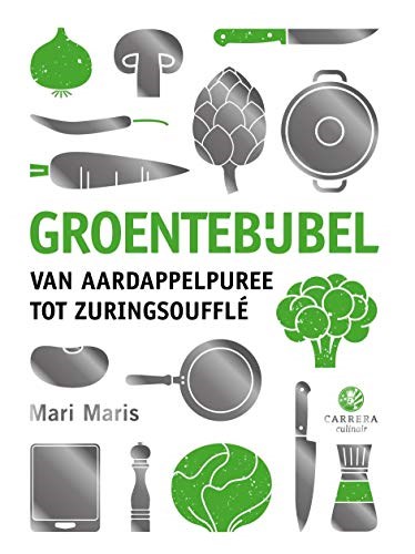Groentebijbel: Van aardappelpuree tot zuringsoufflé
