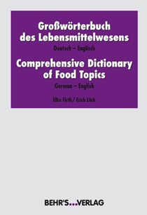 Grossworterbuch Des Lebensmittelwesens: Deutsch-Englisch = Comprehensive Dictionary of Food Topics: German-English