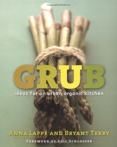 Grub: Ideas For An Urban Organic Kitchen