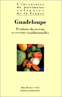 Guadeloupe: Produits Du Terroir Et Recettes Traditionnelles