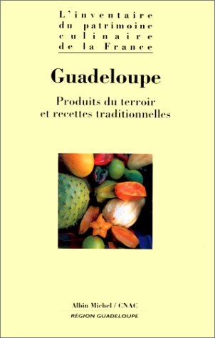 Guadeloupe: Produits Du Terroir Et Recettes Traditionnelles