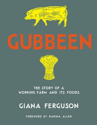Gubbeen: The Story of a Working Farm and Its Foods