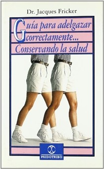 Guia Para Adelgazar Correctamente... Conservando La Salud
