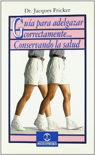 Guia Para Adelgazar Correctamente... Conservando La Salud