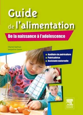 Guide de L'Alimentation. de La Naissance A L'Adolescence: AP, Puericultrice, Assistante Maternelle