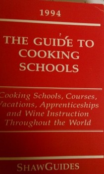 Guide to Cooking Schools: Cooking Courses, Travel Programs and Culinary Arts Schools Throughout