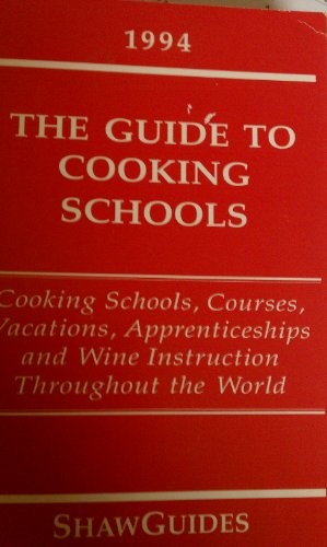 Guide to Cooking Schools: Cooking Courses, Travel Programs and Culinary Arts Schools Throughout
